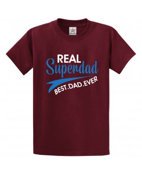 Real Superdad Best Dad Ever Classic Adults T-Shirt For Daddy